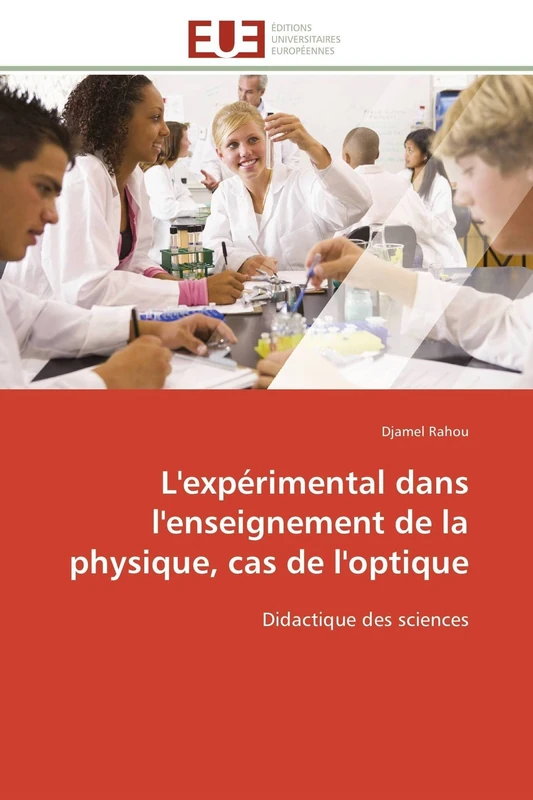 L'expérimental dans l'enseignement de la physique, cas de l'optique: Didactique des sciences (Omn.Univ.Europ.)