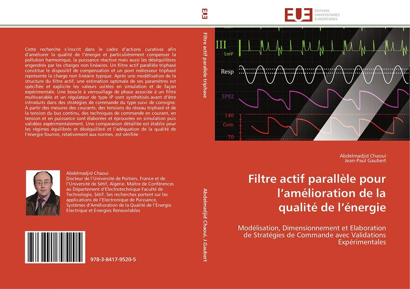 Filtre actif parallèle pour l’amélioration de la qualité de l’énergie: Modélisation, Dimensionnement et Elaboration de Stratégies de Commande avec Validations Expérimentales (Omn.Univ.Europ.)