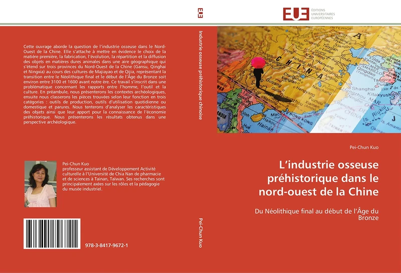 L’industrie osseuse préhistorique dans le nord-ouest de la Chine: Du Néolithique final au début de l’Âge du Bronze (Omn.Univ.Europ.)