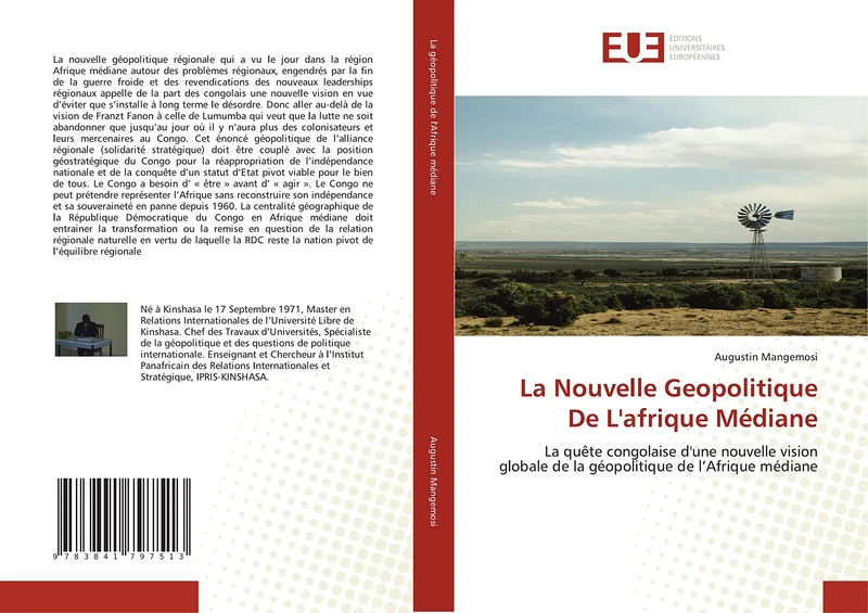 La Nouvelle Geopolitique De L'afrique Médiane: La quête congolaise d'une nouvelle vision globale de la géopolitique de l’Afrique médiane (Omn.Univ.Europ.)