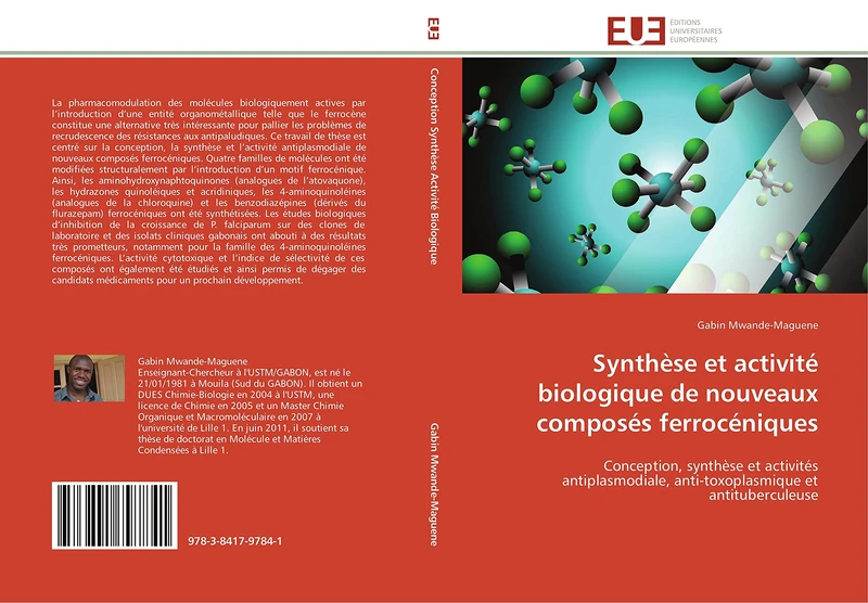 Synthèse et activité biologique de nouveaux composés ferrocéniques: Conception, synthèse et activités antiplasmodiale, anti-toxoplasmique et antituberculeuse (Omn.Univ.Europ.)