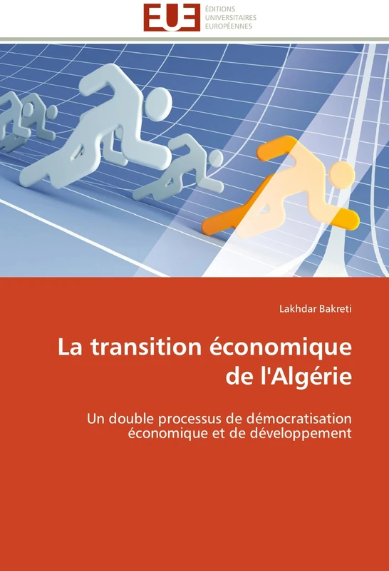 La transition économique de l'Algérie: Un double processus de démocratisation économique et de développement (Omn.Univ.Europ.)