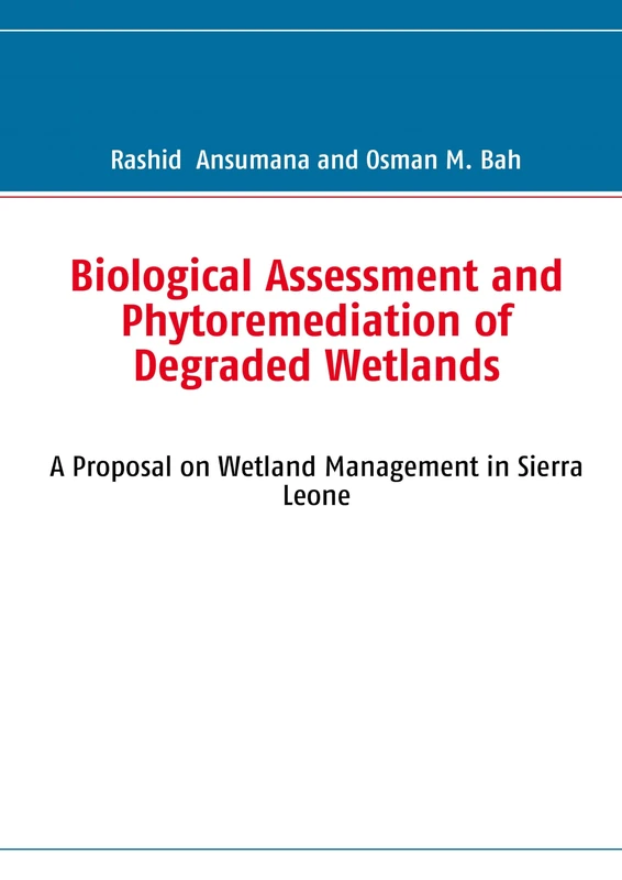 Biological Assessment and Phytoremediation of Degraded Wetlands: A Proposal on Wetland Management in Sierra Leone