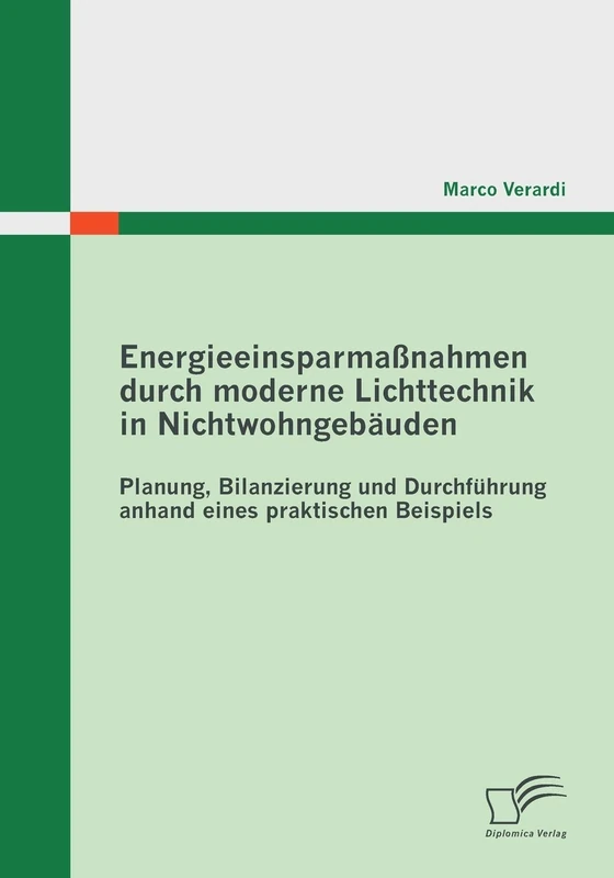 Energieeinsparmaßnahmen durch moderne Lichttechnik in Nichtwohngebäuden: Planung, Bilanzierung und Durchführung anhand eines praktischen Beispiels