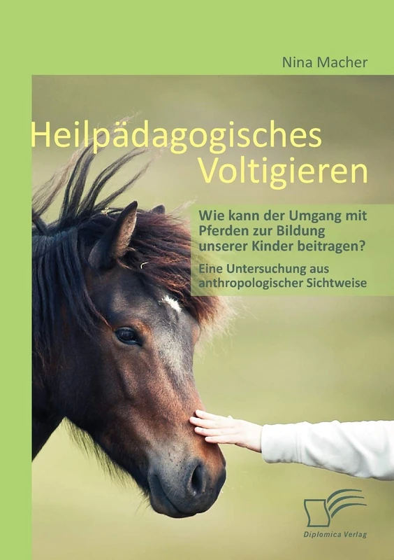 Heilpädagogisches Voltigieren: Wie kann der Umgang mit Pferden zur Bildung unserer Kinder beitragen?: Eine Untersuchung aus anthropologischer Sichtweise - Image 1