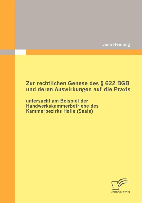 Zur rechtlichen Genese des § 622 BGB und deren Auswirkungen auf die Praxis: untersucht am Beispiel der Handwerkskammerbetriebe des Kammerbezirks Halle (Saale) - Image 1