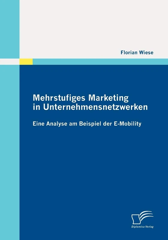 Mehrstufiges Marketing in Unternehmensnetzwerken: Eine Analyse am Beispiel der EMobility