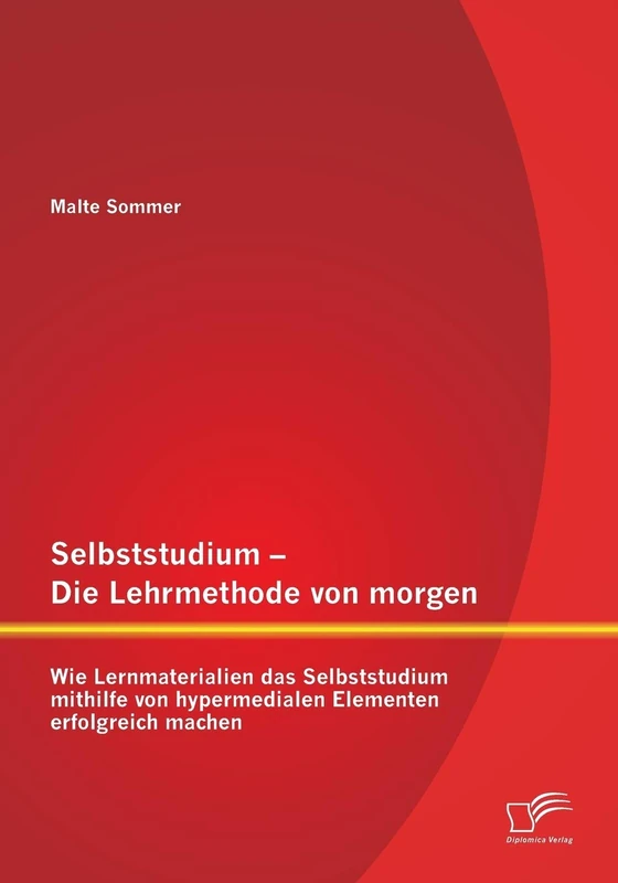 Selbststudium – Die Lehrmethode von morgen: Wie Lernmaterialien das Selbststudium mithilfe von hypermedialen Elementen erfolgreich machen