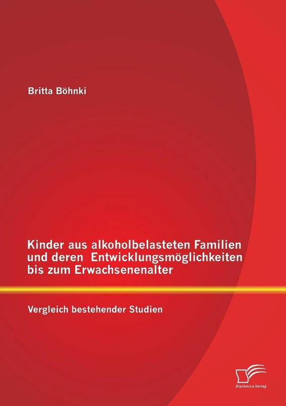Kinder aus alkoholbelasteten Familien und deren Entwicklungsmöglichkeiten bis zum Erwachsenenalter: Vergleich bestehender Studien - Image 1