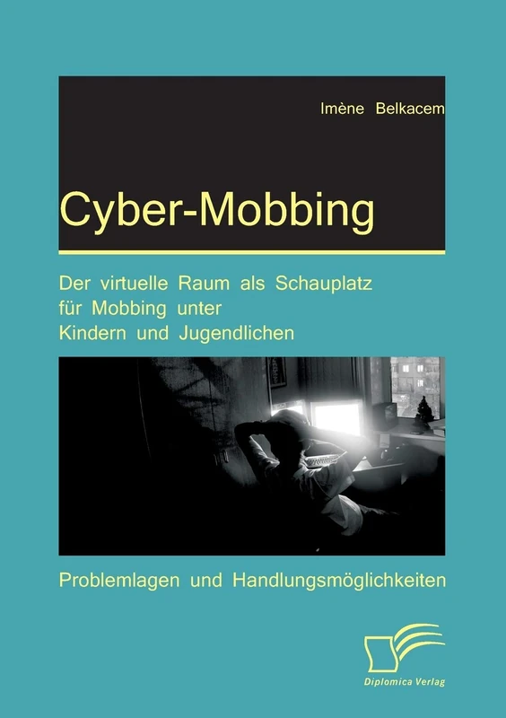 Cyber-Mobbing: Der virtuelle Raum als Schauplatz für Mobbing unter Kindern und Jugendlichen: Problemlagen und Handlungsmöglichkeiten