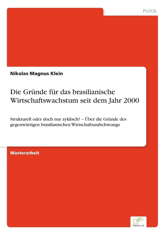 Die Gründe für das brasilianische Wirtschaftswachstum seit dem Jahr 2000: Strukturell oder doch nur zyklisch? - Über die Gründe des gegenwärtigen brasilianischen Wirtschaftsaufschwungs