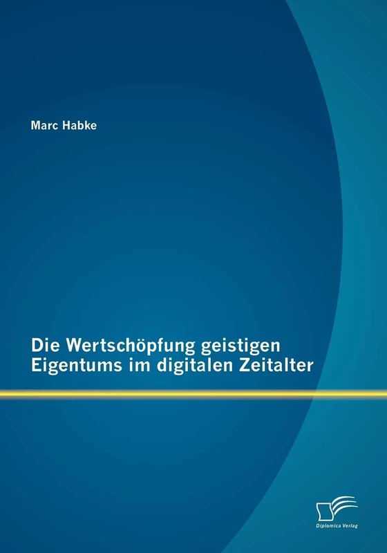 Die Wertschöpfung geistigen Eigentums im digitalen Zeitalter