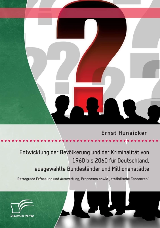 Entwicklung der Bevölkerung und der Kriminalität von 1960 bis 2060 für Deutschland, ausgewählte Bundesländer und Millionenstädte: Retrograde Erfassung ... Prognosen sowie "statistische Tendenzen - Image 1