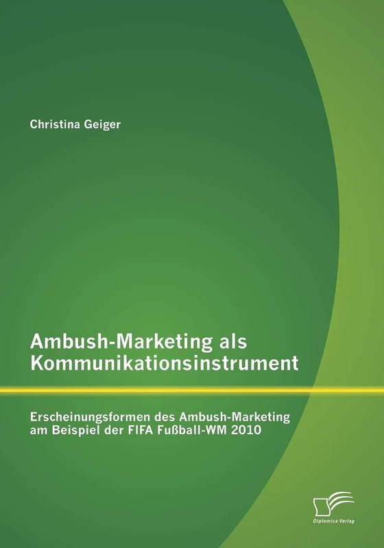 Ambush-Marketing als Kommunikationsinstrument: Erscheinungsformen des Ambush-Marketing am Beispiel der Fifa Fußball-Wm 2010 - Image 1