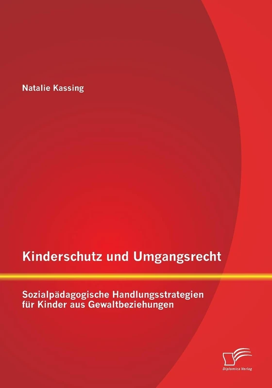Kinderschutz und Umgangsrecht: Sozialpädagogische Handlungsstrategien für Kinder aus Gewaltbeziehungen - Image 1