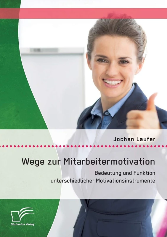 Wege zur Mitarbeitermotivation: Bedeutung und Funktion unterschiedlicher Motivationsinstrumente - Image 1