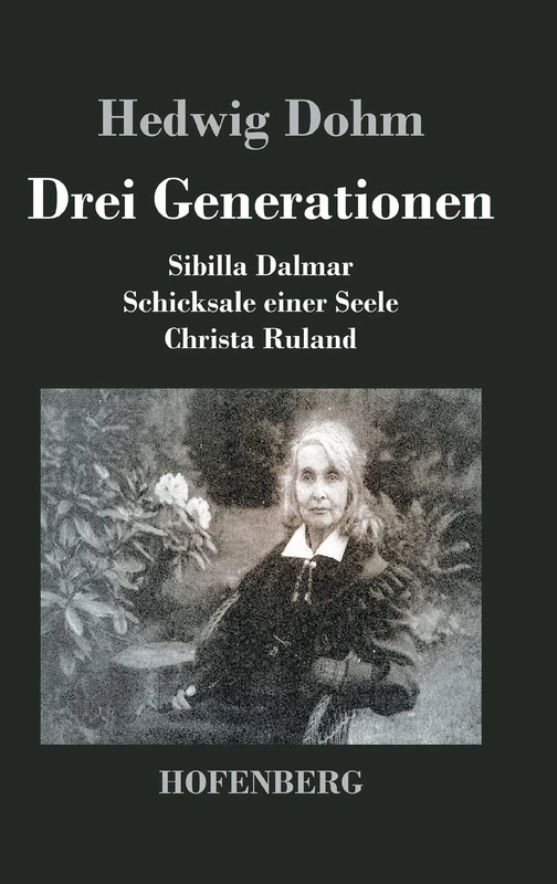 Drei Generationen: Schicksale einer Seele Sibilla Dalmar Christa Ruland - Image 1