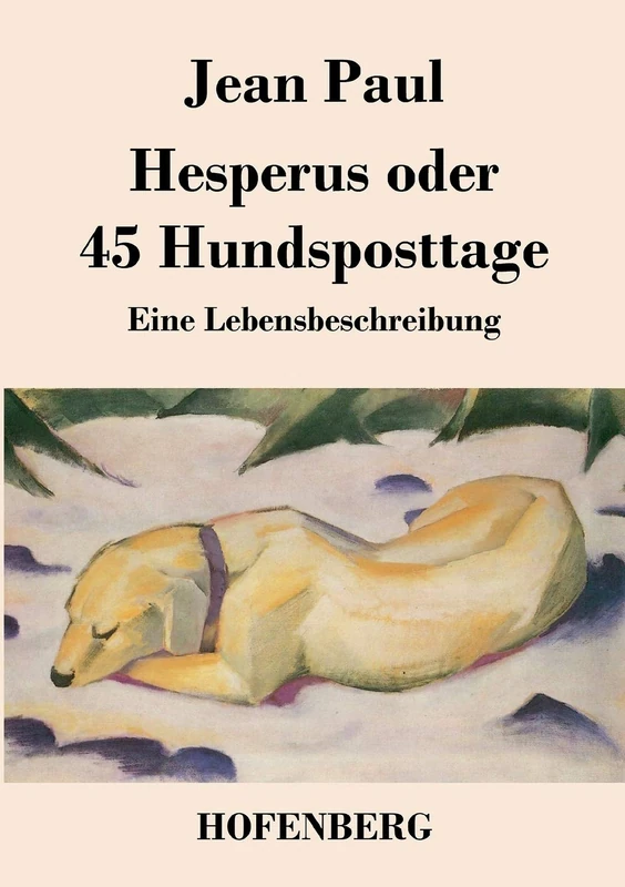 Hesperus oder 45 Hundsposttage: Eine Lebensbeschreibung