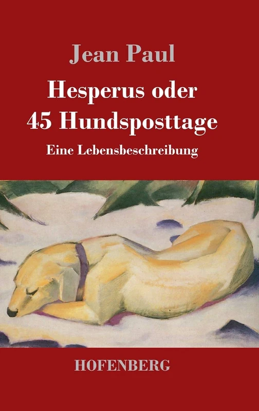 Hesperus oder 45 Hundsposttage: Eine Lebensbeschreibung