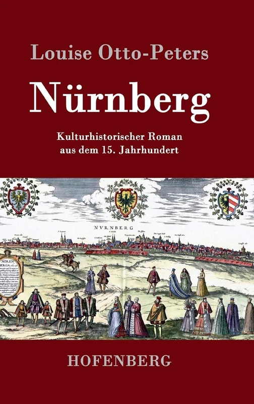 Nürnberg: Kulturhistorischer Roman aus dem 15. Jahrhundert