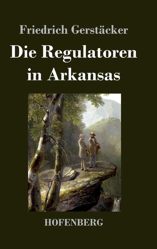 Die Regulatoren in Arkansas: Aus dem Waldleben Amerikas