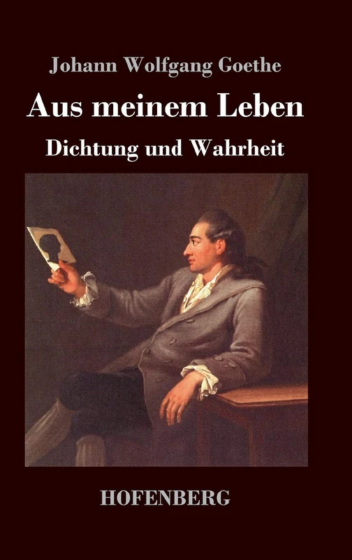 Aus meinem Leben. Dichtung und Wahrheit