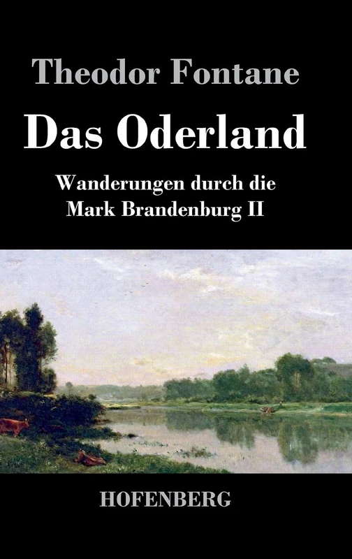 Das Oderland: Wanderungen durch die Mark Brandenburg II