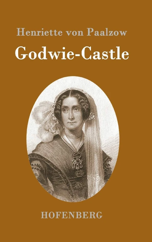 Godwie-Castle: Aus den Papieren der Herzogin von Nottingham