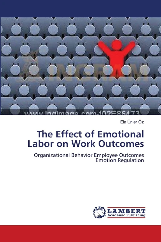The Effect of Emotional Labor on Work Outcomes: Organizational Behavior Employee Outcomes Emotion Regulation
