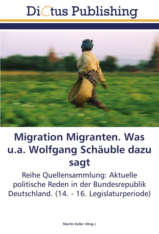 Migration Migranten. Was u.a. Wolfgang Schäuble dazu sagt: Reihe Quellensammlung: Aktuelle politische Reden in der Bundesrepublik Deutschland. (14. - 16. Legislaturperiode) - Image 1
