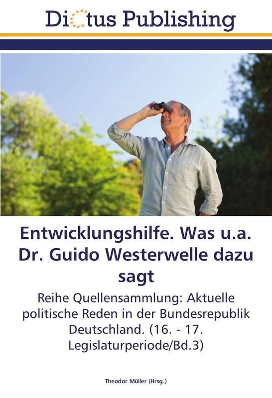Entwicklungshilfe. Was u.a. Dr. Guido Westerwelle dazu sagt: Reihe Quellensammlung: Aktuelle politische Reden in der Bundesrepublik Deutschland. (16. - 17. Legislaturperiode/Bd.3) - Image 1