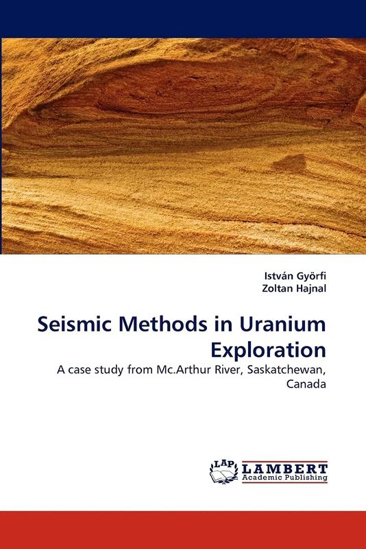 Seismic Methods in Uranium Exploration: A case study from Mc.Arthur River, Saskatchewan, Canada - Image 1