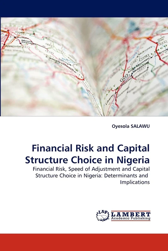 Financial Risk and Capital Structure Choice in Nigeria: Financial Risk, Speed of Adjustment and Capital Structure Choice in Nigeria: Determinants and Implications