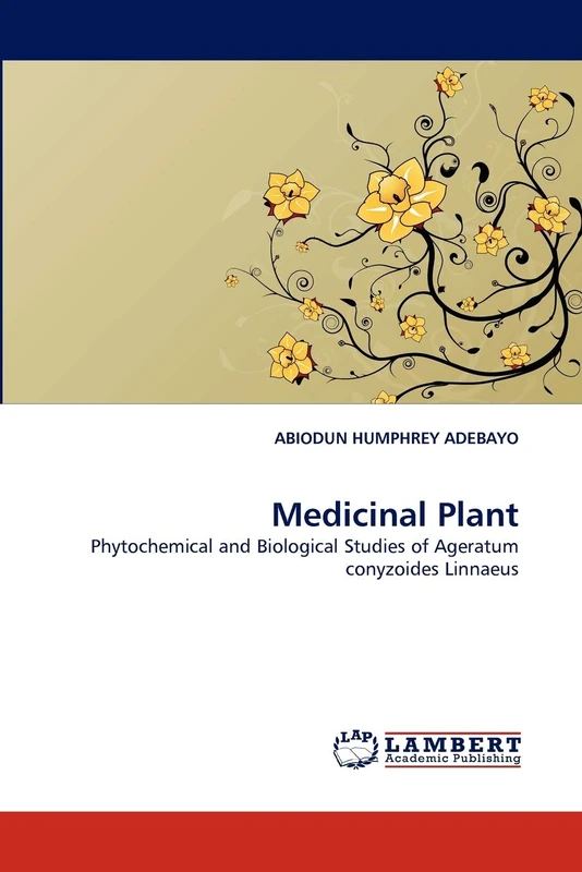 Medicinal Plant: Phytochemical and Biological Studies of Ageratum conyzoides Linnaeus