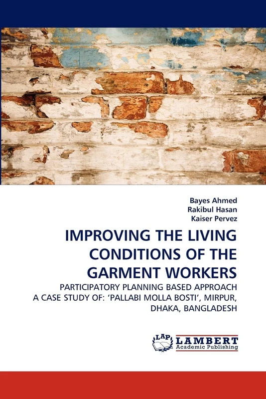 IMPROVING THE LIVING CONDITIONS OF THE GARMENT WORKERS: PARTICIPATORY PLANNING BASED APPROACH A CASE STUDY OF: ?PALLABI MOLLA BOSTI', MIRPUR, DHAKA, BANGLADESH - Image 1