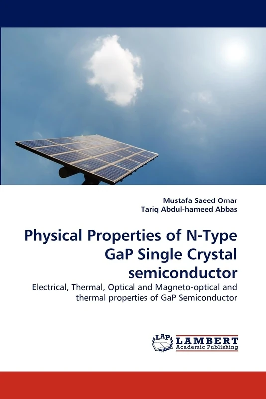 Physical Properties of N-Type GaP Single Crystal semiconductor: Electrical, Thermal, Optical and Magneto-optical and thermal properties of GaP Semiconductor