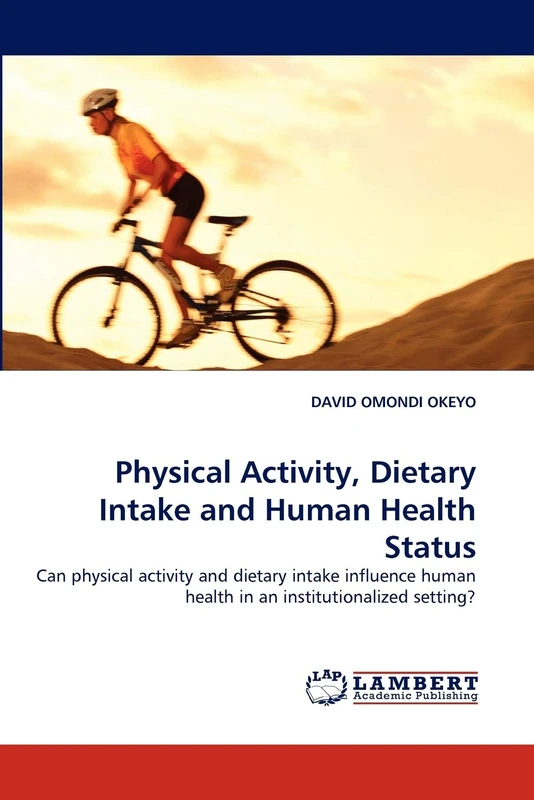 Physical Activity, Dietary Intake and Human Health Status: Can physical activity and dietary intake influence human health in an institutionalized setting?