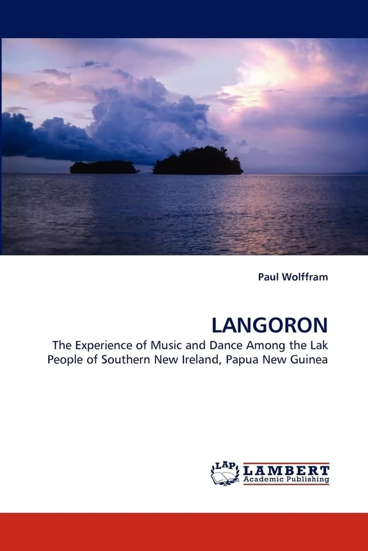 LANGORON: The Experience of Music and Dance Among the Lak People of Southern New Ireland, Papua New Guinea
