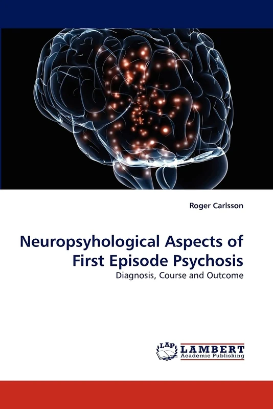 Neuropsyhological Aspects of First Episode Psychosis: Diagnosis, Course and Outcome