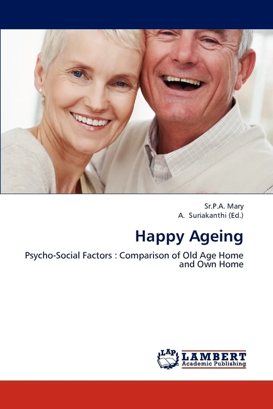 Happy Ageing: Psycho-Social Factors : Comparison of Old Age Home and Own Home
