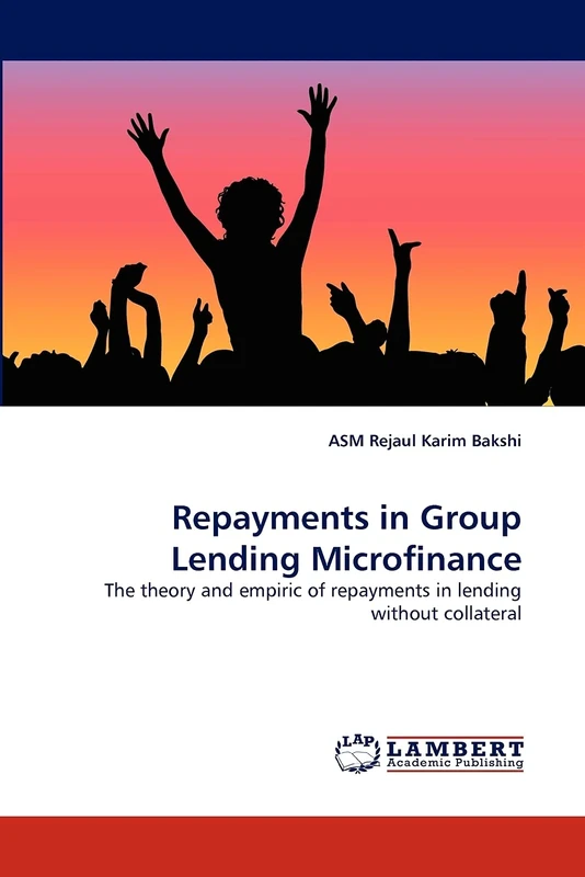 Repayments in Group Lending Microfinance: The theory and empiric of repayments in lending without collateral