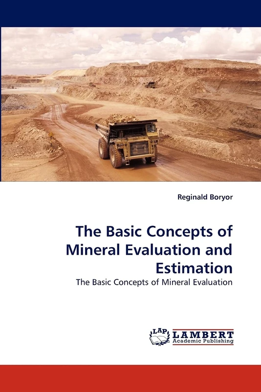 The Basic Concepts of Mineral Evaluation and Estimation: The Basic Concepts of Mineral Evaluation