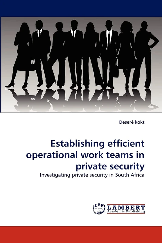 Establishing efficient operational work teams in private security: Investigating private security in South Africa