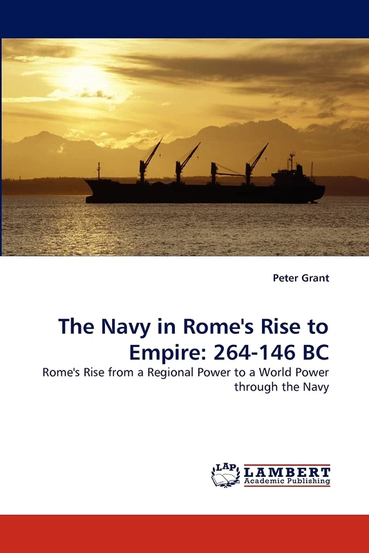 The Navy in Rome's Rise to Empire: 264-146 BC: Rome's Rise from a Regional Power to a World Power through the Navy - Image 1