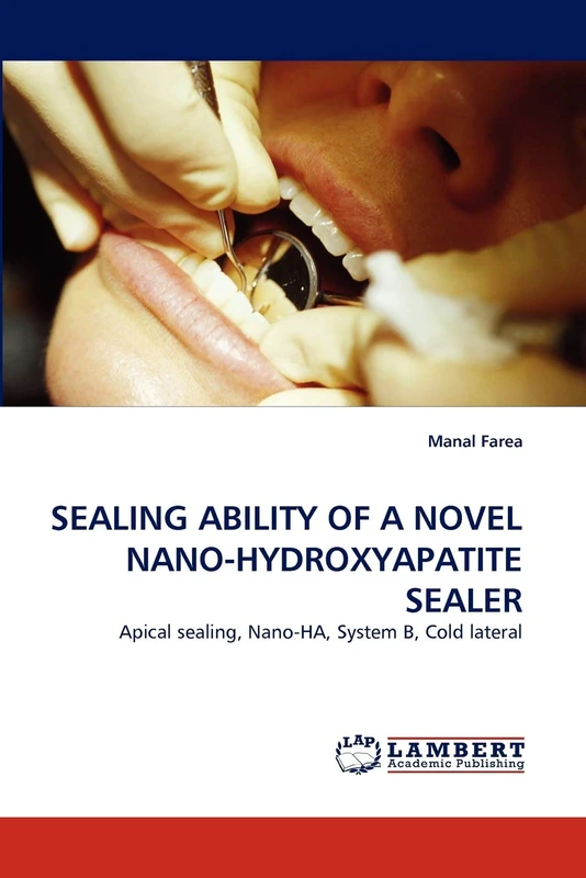 SEALING ABILITY OF A NOVEL NANO-HYDROXYAPATITE SEALER: Apical sealing, Nano-HA, System B, Cold lateral