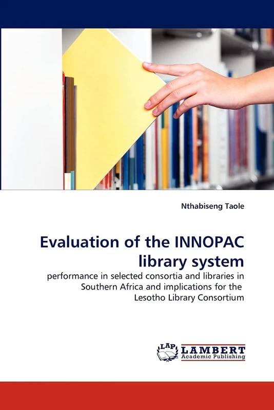 Evaluation of the INNOPAC library system: performance in selected consortia and libraries in Southern Africa and implications for the Lesotho Library Consortium
