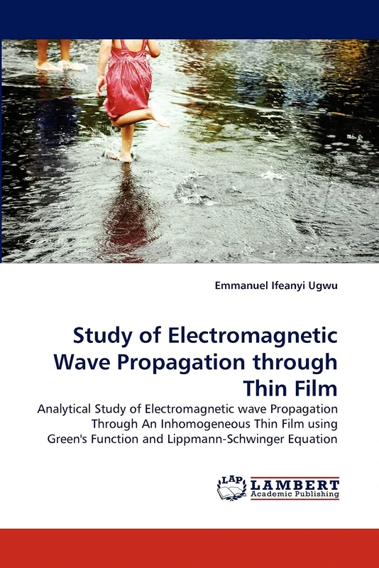 Study of Electromagnetic Wave Propagation through Thin Film: Analytical Study of Electromagnetic wave Propagation Through An Inhomogeneous Thin Film ... Function and Lippmann-Schwinger Equation - Image 1
