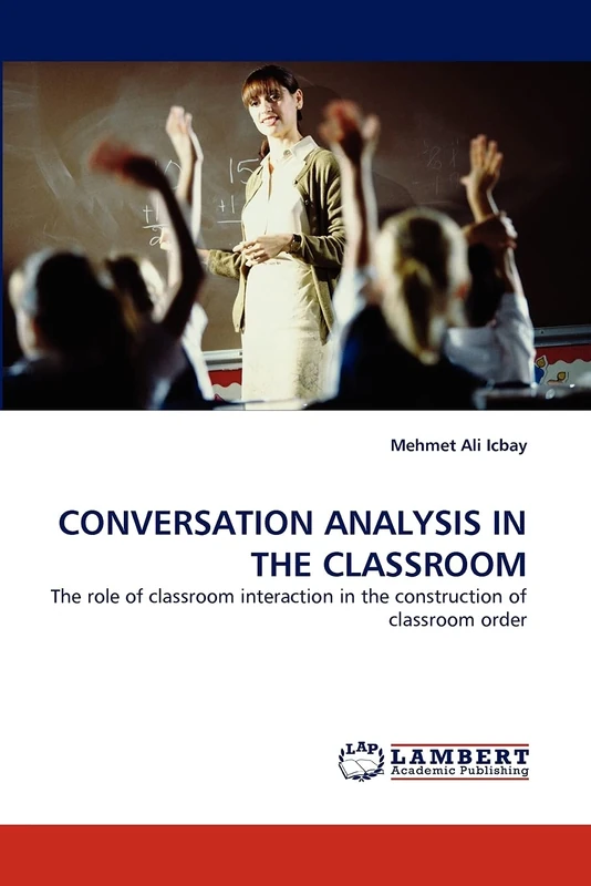 CONVERSATION ANALYSIS IN THE CLASSROOM: The role of classroom interaction in the construction of classroom order