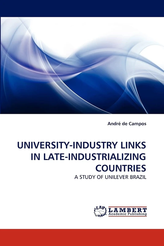 UNIVERSITY-INDUSTRY LINKS IN LATE-INDUSTRIALIZING COUNTRIES: A STUDY OF UNILEVER BRAZIL