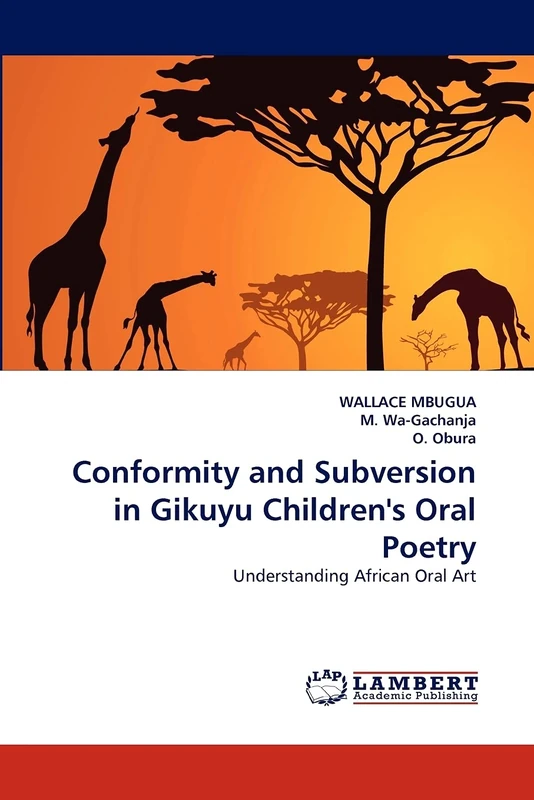 Conformity and Subversion in Gikuyu Children's Oral Poetry: Understanding African Oral Art